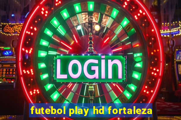 futebol play hd fortaleza